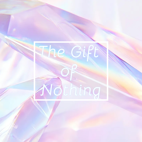The Gift of Nothing
